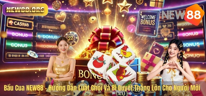 Bầu Cua NEW88 – Hướng Dẫn Luật Chơi Và Bí Quyết Thắng Lớn Cho Người Mới Bầu Cua NEW88 – Hướng Dẫn Luật Chơi Và Bí Quyết Thắng Lớn Cho Người Mới