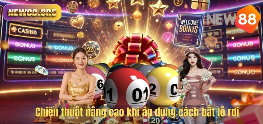 Cách Bắt Lô Rơi Chuẩn Tại NEW88 Để Tăng Cơ Hội Thắng Lớn Mỗi Ngày Chiến thuật nâng cao khi áp dụng cách bắt lô rơi