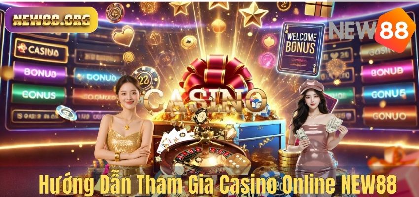 CASINO Hướng Dẫn Tham Gia Casino Online NEW88