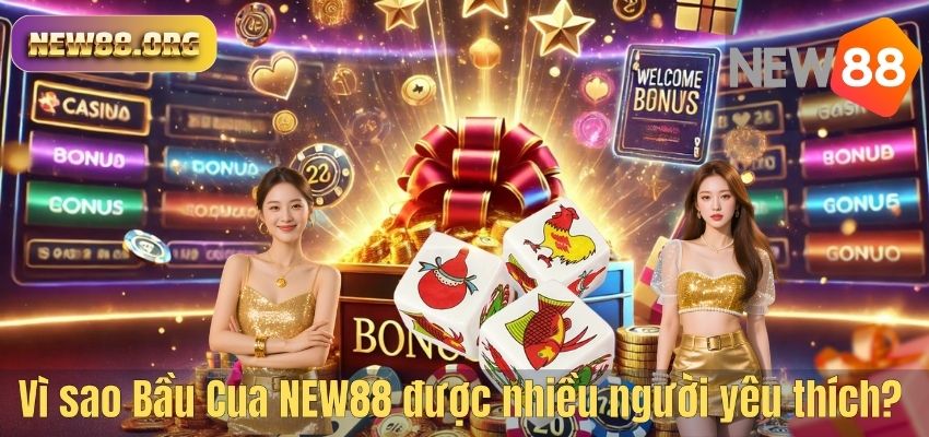 Bầu Cua NEW88 – Hướng Dẫn Luật Chơi Và Bí Quyết Thắng Lớn Cho Người Mới Vì sao Bầu Cua NEW88 được nhiều người yêu thích?