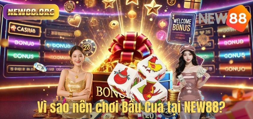 Bầu Cua NEW88 – Hướng Dẫn Luật Chơi Và Bí Quyết Thắng Lớn Cho Người Mới Vì sao nên chơi Bầu Cua tại NEW88?
